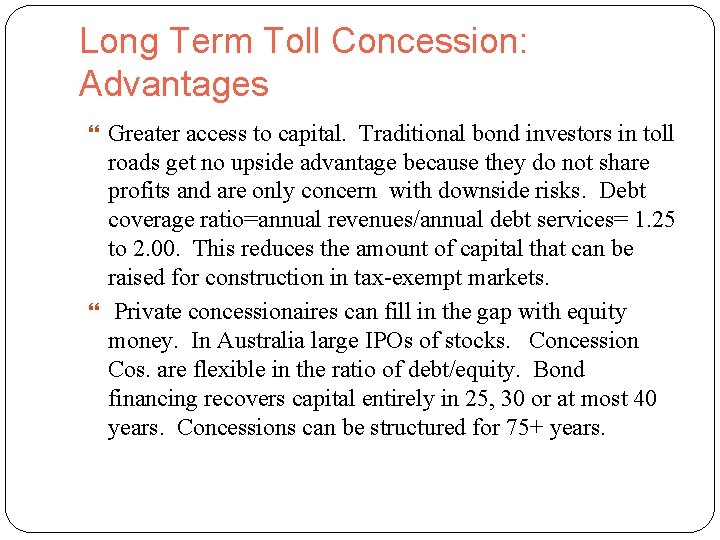 Long Term Toll Concession: Advantages Greater access to capital. Traditional bond investors in toll