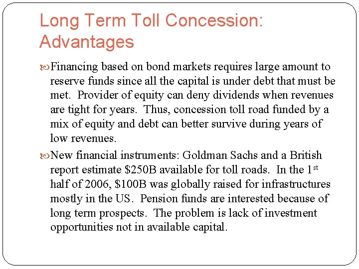 Long Term Toll Concession: Advantages Financing based on bond markets requires large amount to