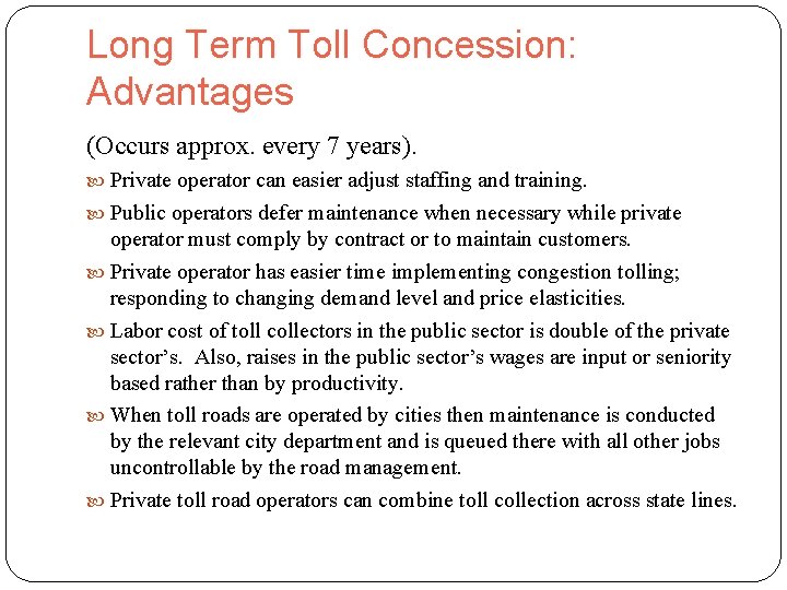 Long Term Toll Concession: Advantages (Occurs approx. every 7 years). Private operator can easier