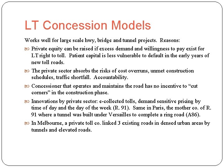 LT Concession Models Works well for large scale hwy, bridge and tunnel projects. Reasons: