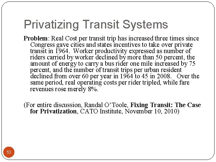 Privatizing Transit Systems Problem: Real Cost per transit trip has increased three times since