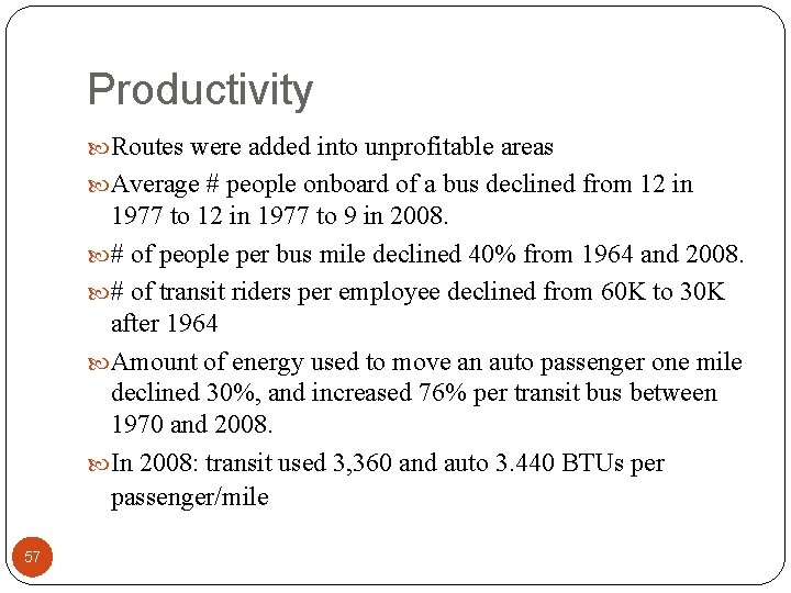 Productivity Routes were added into unprofitable areas Average # people onboard of a bus