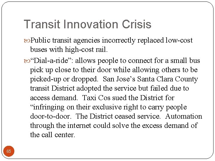 Transit Innovation Crisis Public transit agencies incorrectly replaced low-cost 65 buses with high-cost rail.