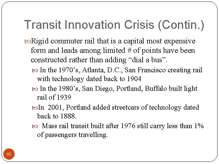 Transit Innovation Crisis (Contin. ) Rigid commuter rail that is a capital most expensive