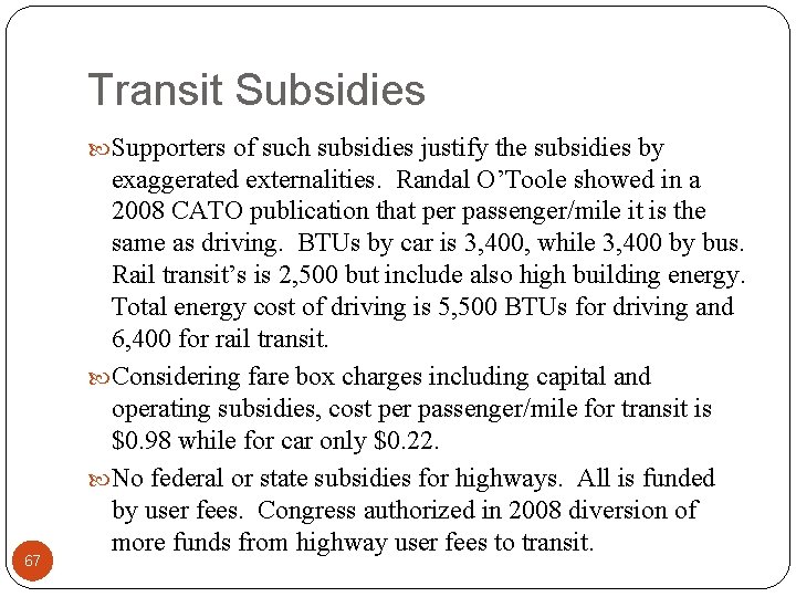 Transit Subsidies Supporters of such subsidies justify the subsidies by 67 exaggerated externalities. Randal