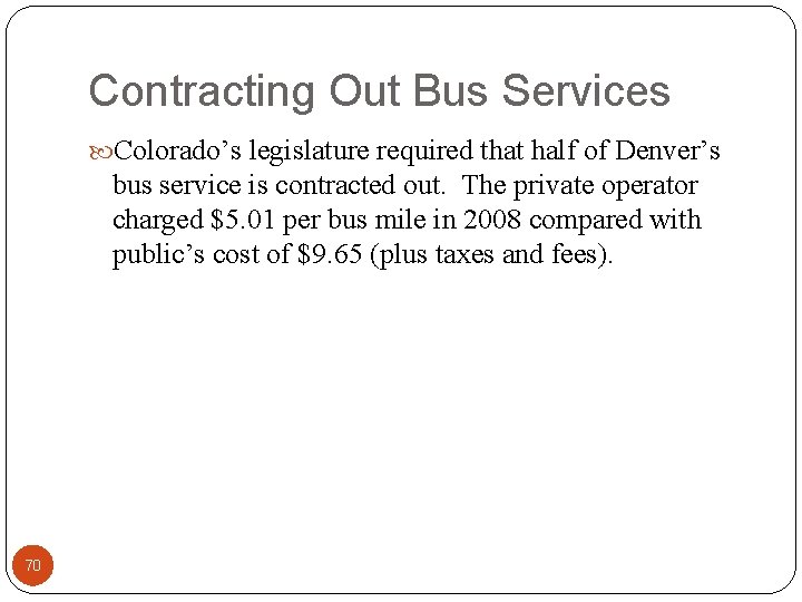 Contracting Out Bus Services Colorado’s legislature required that half of Denver’s bus service is