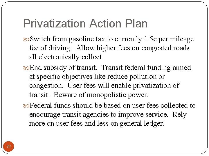 Privatization Action Plan Switch from gasoline tax to currently 1. 5 c per mileage