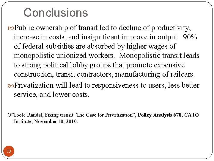 Conclusions Public ownership of transit led to decline of productivity, increase in costs, and