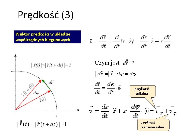Prędkość (3) Wektor prędkości w układzie współrzędnych biegunowych Czym jest ? prędkość radialna prędkość