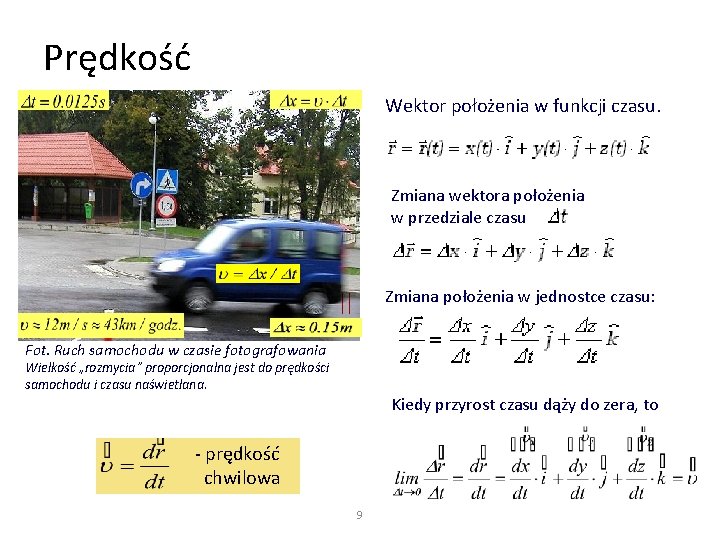 Prędkość Wektor położenia w funkcji czasu. Zmiana wektora położenia w przedziale czasu . Zmiana