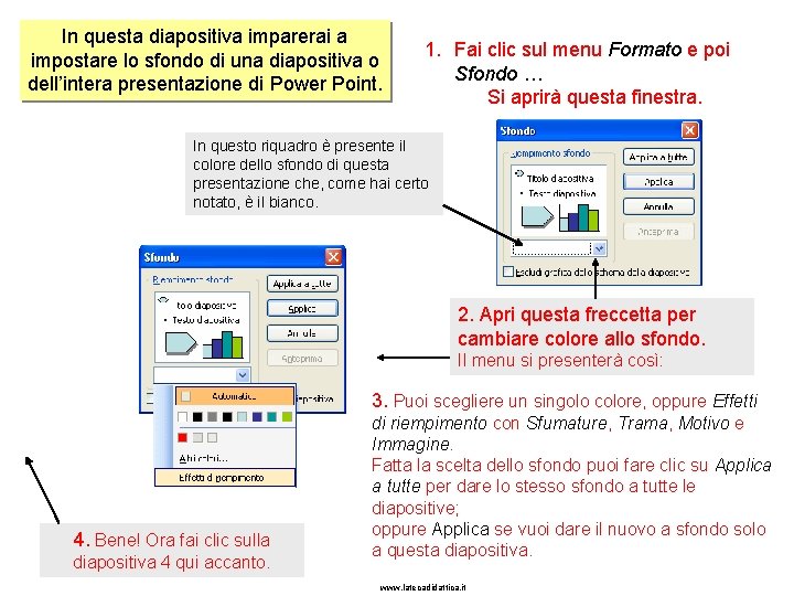 In questa diapositiva imparerai a impostare lo sfondo di una diapositiva o dell’intera presentazione
