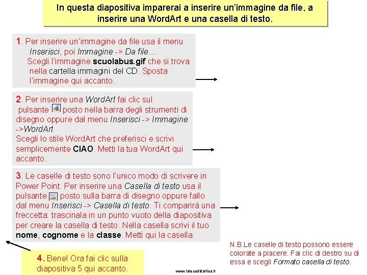 In questa diapositiva imparerai a inserire un’immagine da file, a inserire una Word. Art