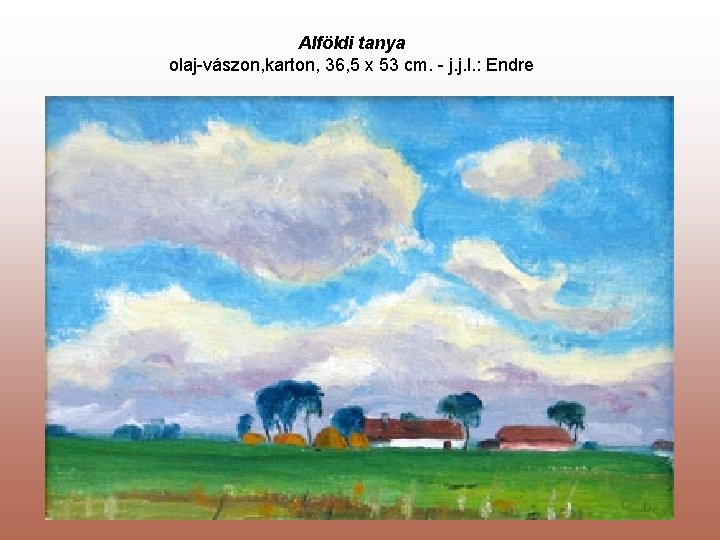 Alföldi tanya olaj-vászon, karton, 36, 5 x 53 cm. - j. j. l. :