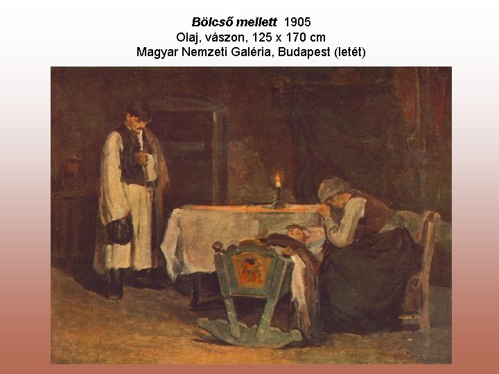 Bölcső mellett 1905 Olaj, vászon, 125 x 170 cm Magyar Nemzeti Galéria, Budapest (letét)