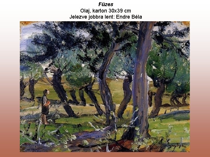 Füzes Olaj, karton 30 x 39 cm Jelezve jobbra lent: Endre Béla 