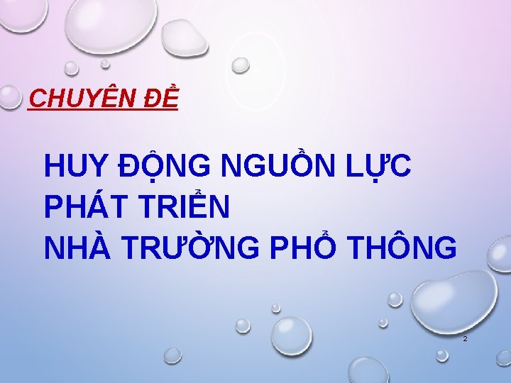 CHUYÊN ĐỀ HUY ĐỘNG NGUỒN LỰC PHÁT TRIỂN NHÀ TRƯỜNG PHỔ THÔNG 2 