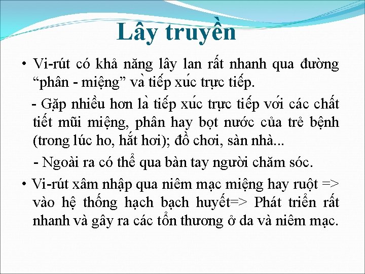 Lây truyền • Vi-rút có khả năng lây lan rất nhanh qua đường “phân