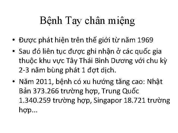 Bệnh Tay chân miệng • Được phát hiện trên thế giới từ năm 1969
