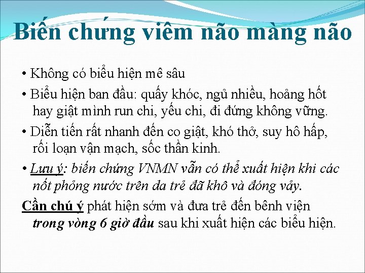 Biê n chư ng viêm não màng não • Không có biểu hiện mê