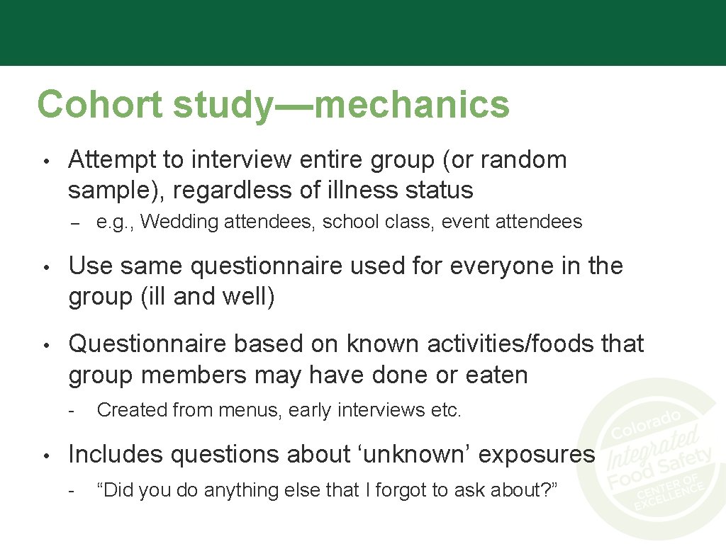 Cohort study—mechanics • Attempt to interview entire group (or random sample), regardless of illness