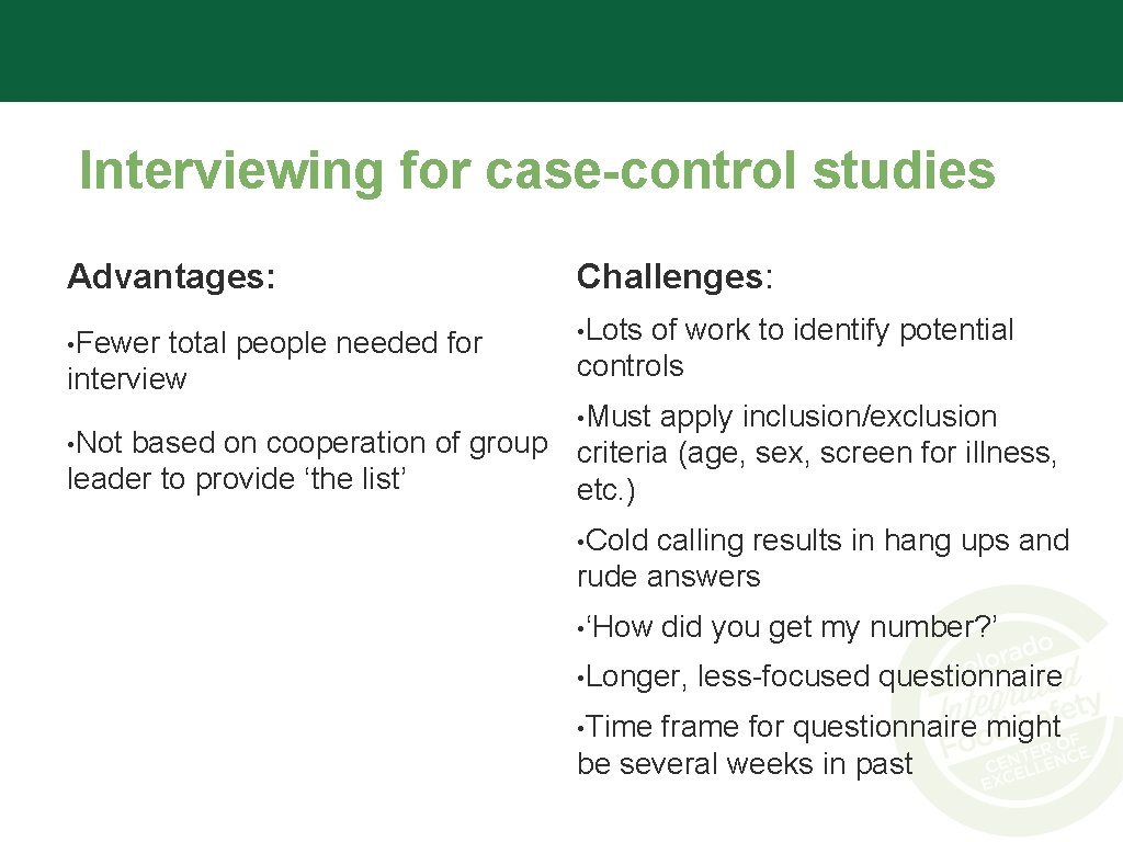 Interviewing for case-control studies Advantages: • Fewer total people needed for interview • Not