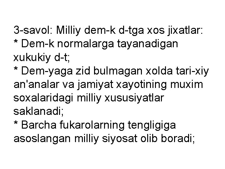 3 -savol: Milliy dem-k d-tga xos jixatlar: * Dem-k normalarga tayanadigan xukukiy d-t; *