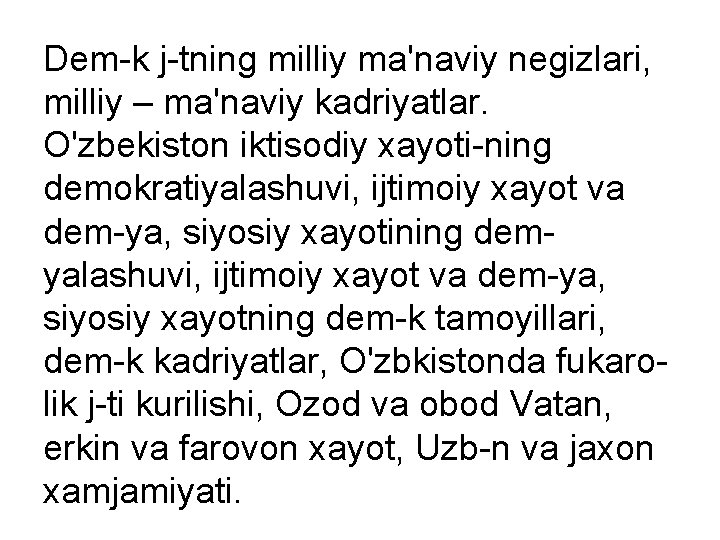 Dem-k j-tning milliy ma'naviy negizlari, milliy – ma'naviy kadriyatlar. O'zbekiston iktisodiy xayoti-ning demokratiyalashuvi, ijtimoiy