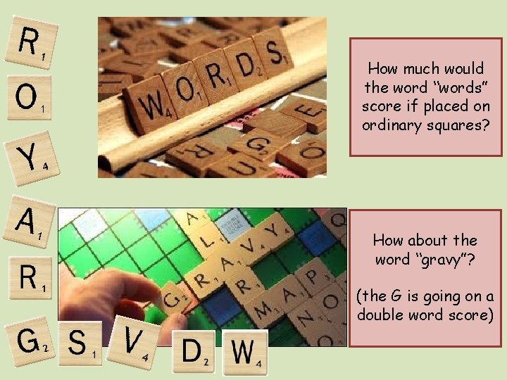 How much would the word “words” score if placed on ordinary squares? How about