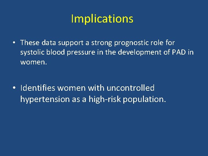 Implications • These data support a strong prognostic role for systolic blood pressure in