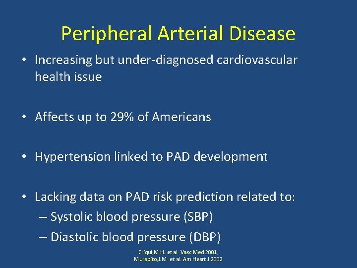 Peripheral Arterial Disease • Increasing but under-diagnosed cardiovascular health issue • Affects up to