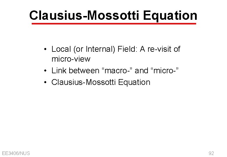 Clausius-Mossotti Equation • Local (or Internal) Field: A re-visit of micro-view • Link between