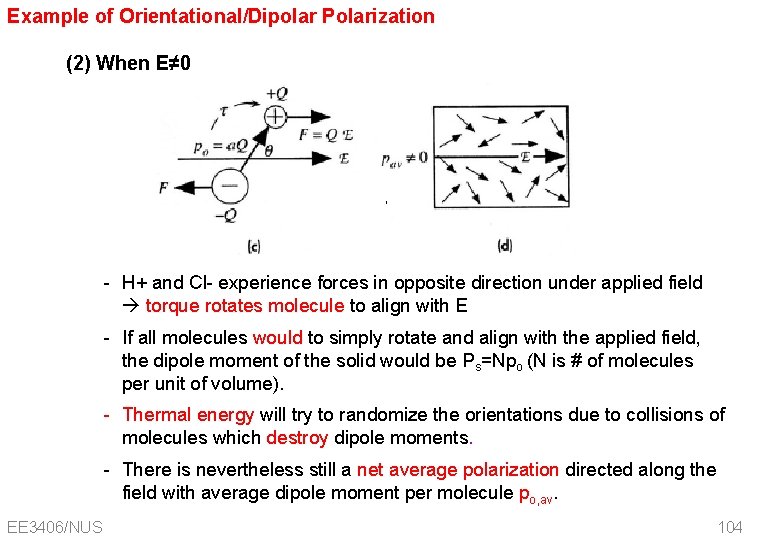 Example of Orientational/Dipolar Polarization (2) When E≠ 0 - H+ and Cl- experience forces