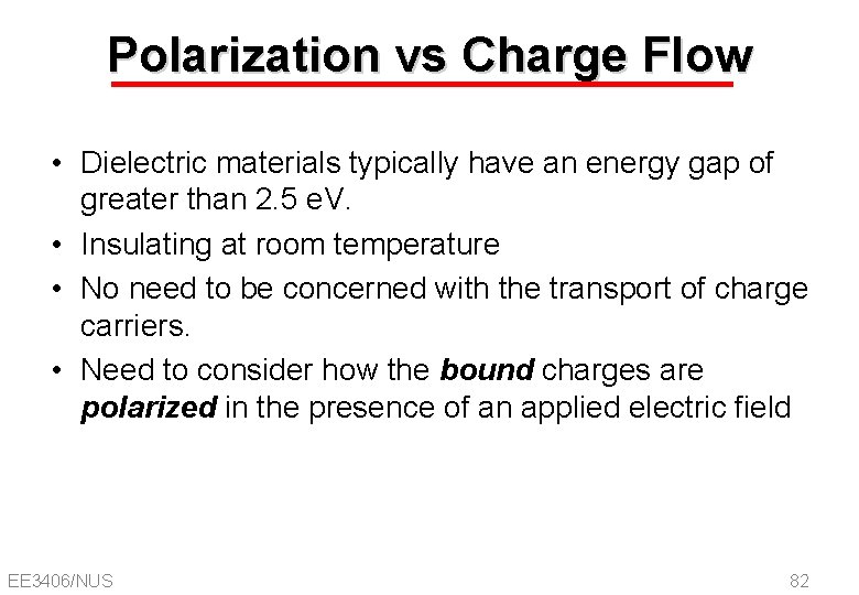 Polarization vs Charge Flow • Dielectric materials typically have an energy gap of greater