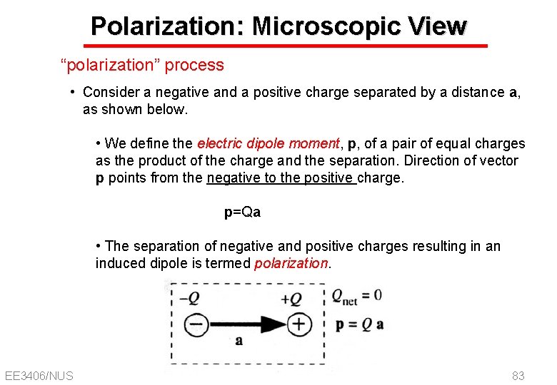 Polarization: Microscopic View “polarization” process • Consider a negative and a positive charge separated