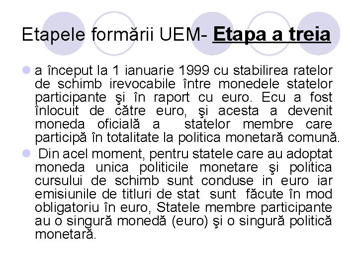 Etapele formării UEM- Etapa a treia l a început la 1 ianuarie 1999 cu Etapele formării UEM- Etapa a treia l a început la 1 ianuarie 1999 cu