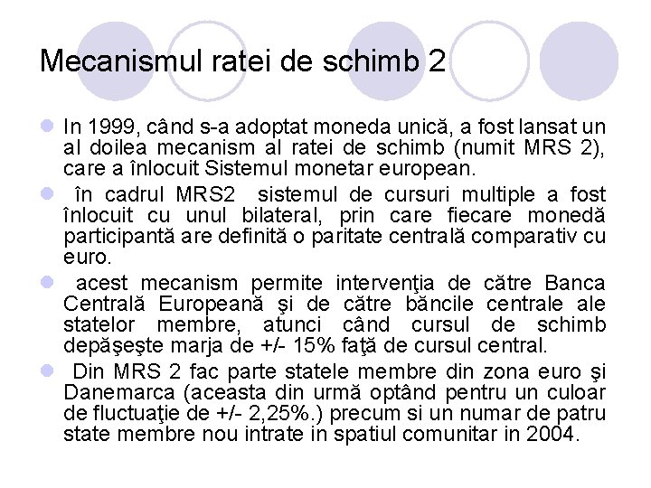 Mecanismul ratei de schimb 2 l In 1999, când s-a adoptat moneda unică, a Mecanismul ratei de schimb 2 l In 1999, când s-a adoptat moneda unică, a