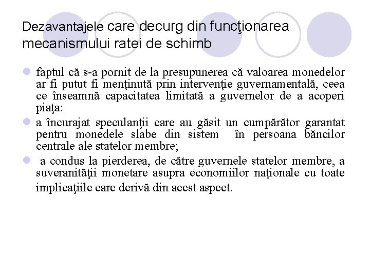 Dezavantajele care decurg din funcţionarea mecanismului ratei de schimb l faptul că s-a pornit Dezavantajele care decurg din funcţionarea mecanismului ratei de schimb l faptul că s-a pornit