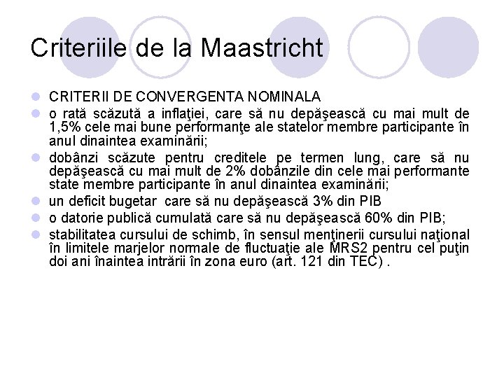 Criteriile de la Maastricht l CRITERII DE CONVERGENTA NOMINALA l o rată scăzută a Criteriile de la Maastricht l CRITERII DE CONVERGENTA NOMINALA l o rată scăzută a
