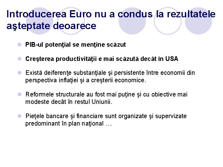 Introducerea Euro nu a condus la rezultatele aşteptate deoarece l PIB-ul potenţial se menţine Introducerea Euro nu a condus la rezultatele aşteptate deoarece l PIB-ul potenţial se menţine