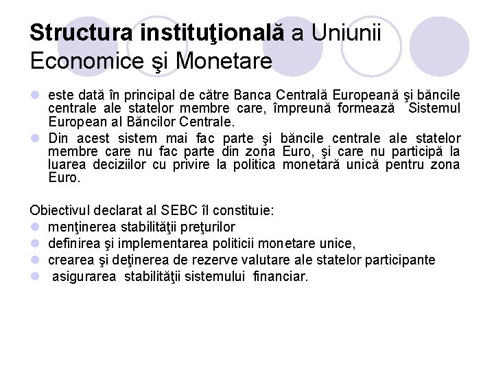 Structura instituţională a Uniunii Economice şi Monetare l este dată în principal de către Structura instituţională a Uniunii Economice şi Monetare l este dată în principal de către
