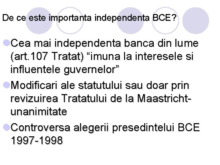 De ce este importanta independenta BCE? l. Cea mai independenta banca din lume (art. De ce este importanta independenta BCE? l. Cea mai independenta banca din lume (art.