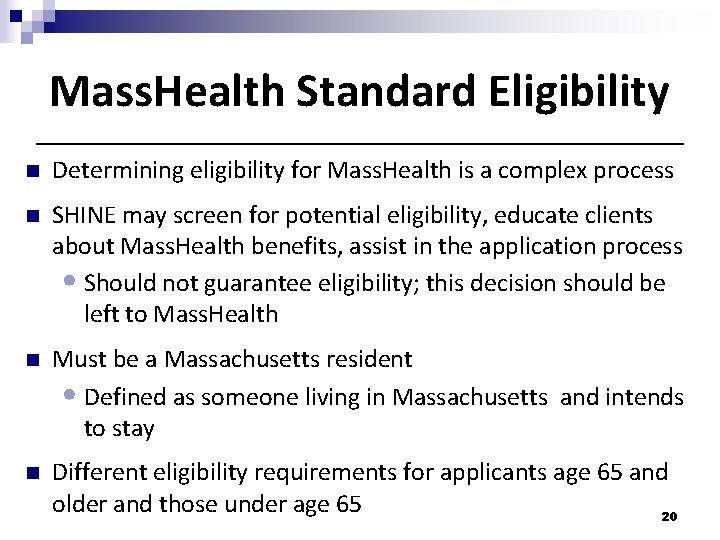 Mass. Health Standard Eligibility n Determining eligibility for Mass. Health is a complex process