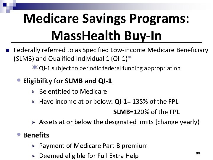 Medicare Savings Programs: Mass. Health Buy-In n Federally referred to as Specified Low-income Medicare