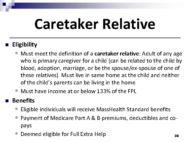 Caretaker Relative n Eligibility • Must meet the definition of a caretaker relative: Adult