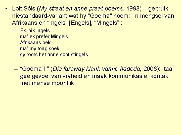  • Loit Sôls (My straat en anne praat-poems, 1998) – gebruik niestandaard-variant wat