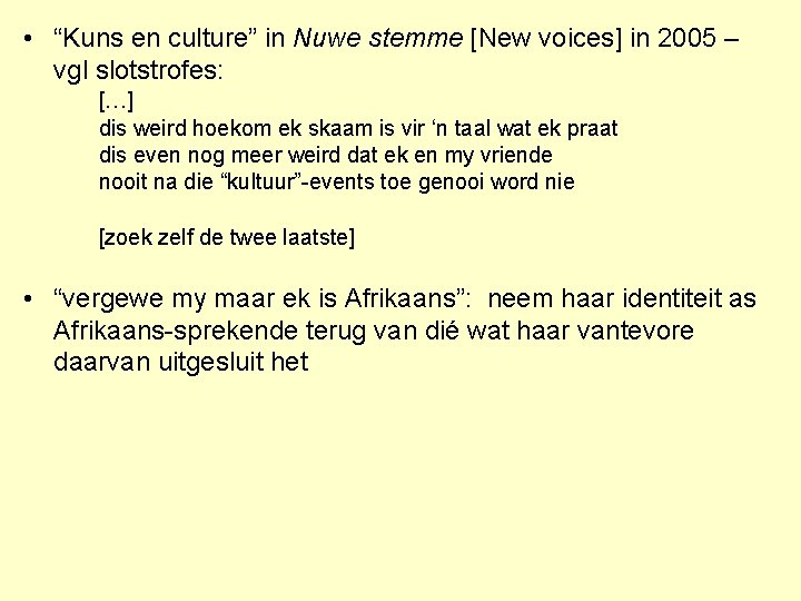  • “Kuns en culture” in Nuwe stemme [New voices] in 2005 – vgl