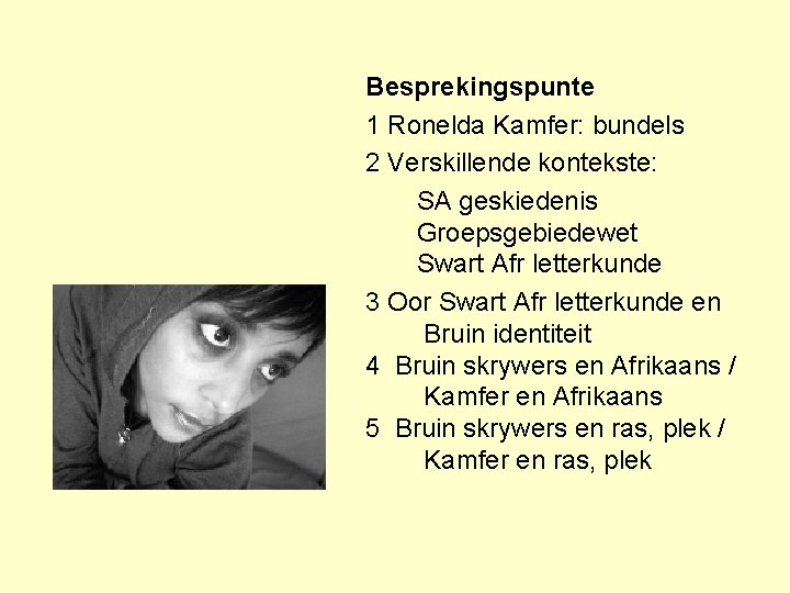 Besprekingspunte 1 Ronelda Kamfer: bundels 2 Verskillende kontekste: SA geskiedenis Groepsgebiedewet Swart Afr letterkunde