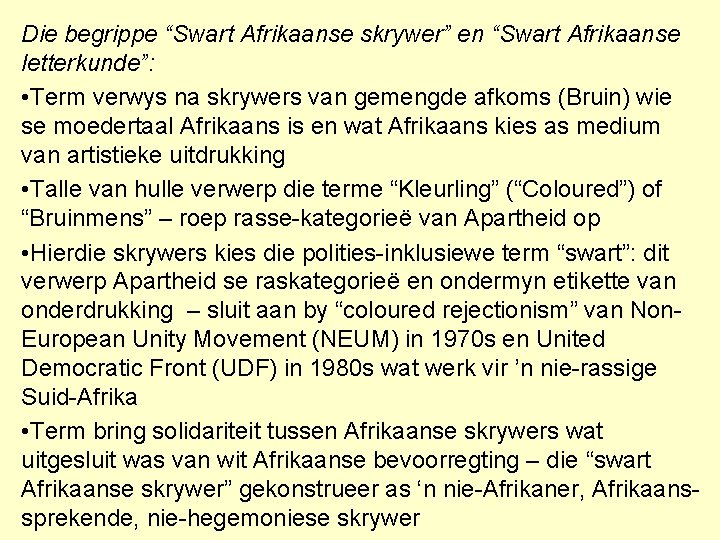 Die begrippe “Swart Afrikaanse skrywer” en “Swart Afrikaanse letterkunde”: • Term verwys na skrywers