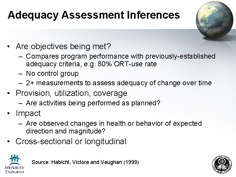 Adequacy Assessment Inferences • Are objectives being met? – Compares program performance with previously-established