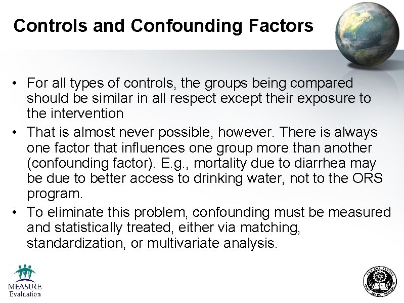 Controls and Confounding Factors • For all types of controls, the groups being compared